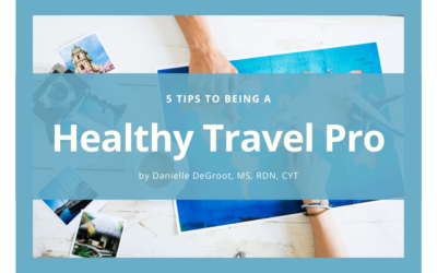5 Tips to Being a Healthy Travel Pro