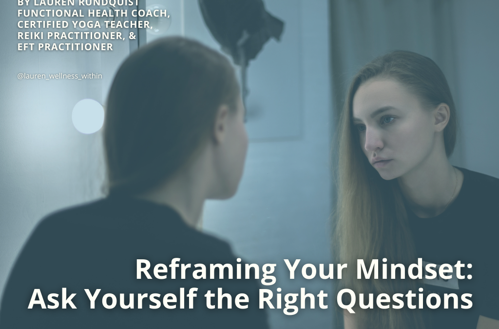 Reframing Your Mindset: Ask Yourself the Right Questions