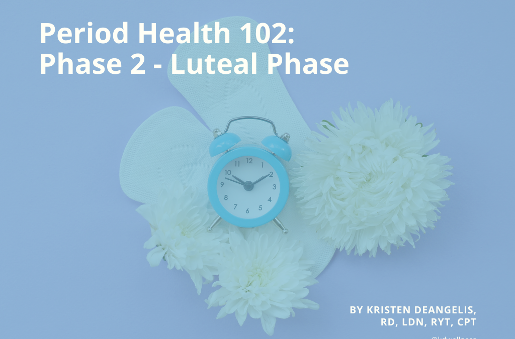 Period Health 102: Phase 2 – Luteal Phase or “Progesterone Phase”