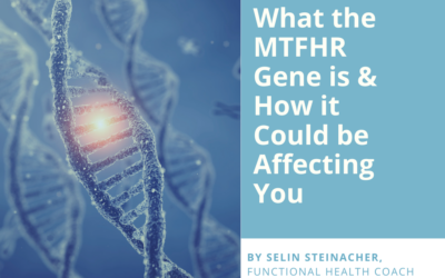 What the MTFHR Gene is, and How it Could Be Affecting You